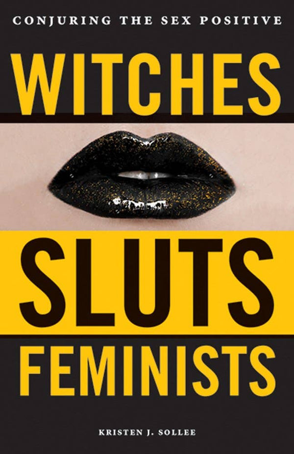 Witches, Sluts, Feminists: Conjuring the Sex Positive - Peaches